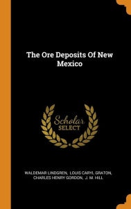 The Ore Deposits Of New Mexico