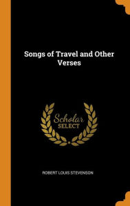 Songs of Travel and Other Verses - Robert Louis Stevenson