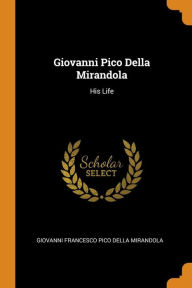 Giovanni Pico Della Mirandola by Giovanni Francesco Pico Della Mirandola Paperback | Indigo Chapters