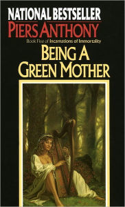 Being a Green Mother (Incarnations of Immortality #5) Piers Anthony Author