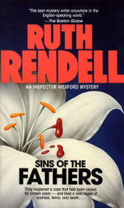 Sins of the Fathers (Chief Inspector Wexford Series #2) Ruth Rendell Author