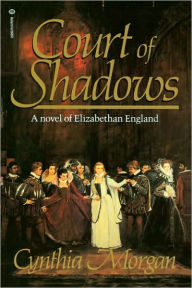Court of Shadows: A Novel of Elizabethan England - Cynthia Morgan