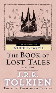The Book of Lost Tales, Part Two (History of Middle-earth #2) J. R. R. Tolkien Author
