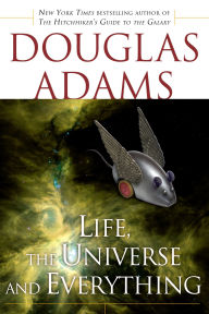 Life, the Universe and Everything (Hitchhiker's Guide Series #3) Douglas Adams Author