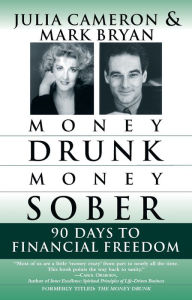 Money Drunk/Money Sober: 90 Days to Financial Freedom Mark Bryan Author