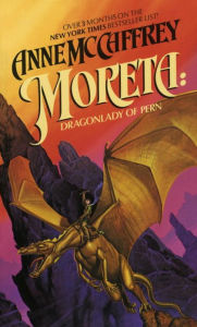 Moreta: Dragonlady of Pern (Dragonriders of Pern Series #7) - Anne McCaffrey