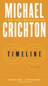 Timeline: A Novel Michael Crichton Author