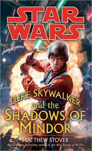 Star Wars Luke Skywalker and the Shadows of Mindor Matthew Stover Author