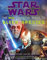 Star Wars: The New Essential Guide to Alien Species Ann Margaret Lewis Author