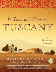 A Thousand Days in Tuscany: A Bittersweet Adventure Marlena de Blasi Author