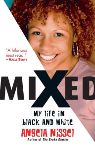 Mixed: My Life in Black and White Angela Nissel Author