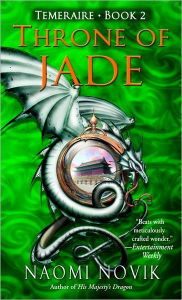 Throne of Jade (Temeraire Series #2) Naomi Novik Author
