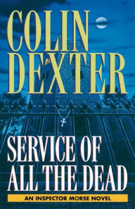 Service of All the Dead (Inspector Morse Series #4) Colin Dexter Author