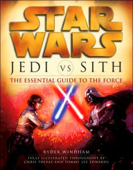Jedi vs. Sith: Star Wars: The Essential Guide to the Force Ryder Windham Author