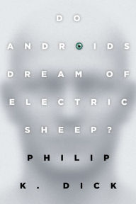 Do Androids Dream of Electric Sheep?: The inspiration for the films Blade Runner and Blade Runner 2049 Philip K. Dick Author