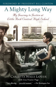 A Mighty Long Way: My Journey to Justice at Little Rock Central High School Carlotta Walls LaNier Author