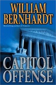 Capitol Offense: A Novel - William Bernhardt