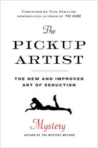 The Pickup Artist: The New and Improved Art of Seduction Mystery Author