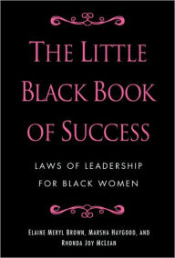 The Little Black Book of Success: Laws of Leadership for Black Women Elaine Meryl Brown Author