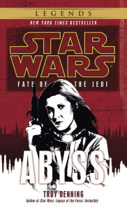 Star Wars Fate of the Jedi #3: Abyss Troy Denning Author