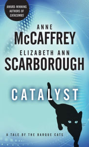 Catalyst: A Tale of the Barque Cats Anne McCaffrey Author