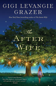 The After Wife: A Novel Gigi Levangie Grazer Author
