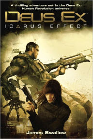 Deus Ex: Icarus Effect James Swallow Author