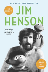 Jim Henson: The Biography Brian Jay Jones Author