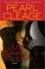Just Wanna Testify: A Novel Pearl Cleage Author