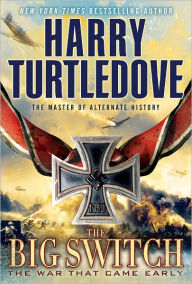 The Big Switch (War That Came Early Series #3) Harry Turtledove Author