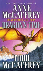 Dragon's Time (Dragonriders of Pern Series #23) - Anne McCaffrey