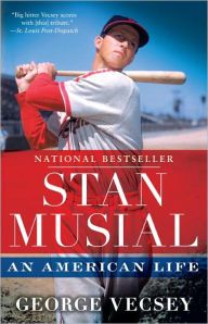 Stan Musial: An American Life George Vecsey Author