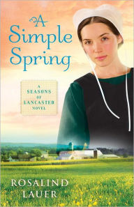 A Simple Spring: A Seasons of Lancaster Novel - Rosalind Lauer