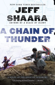 A Chain of Thunder: A Novel of the Siege of Vicksburg Jeff Shaara Author