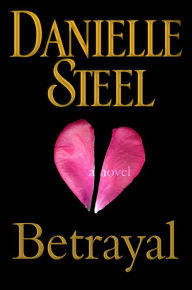 Betrayal: A Novel Danielle Steel Author