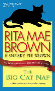 The Big Cat Nap: The 20th Anniversary Mrs. Murphy Mystery (Mrs. Murphy Series #20) Rita Mae Brown Author