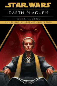 Darth Plagueis: Star Wars Legends James Luceno Author