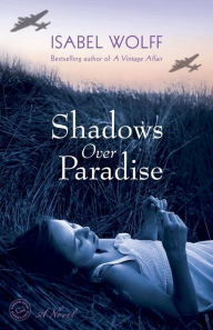 Shadows Over Paradise: A Novel Isabel Wolff Author
