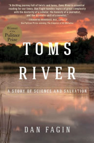 Toms River: A Story of Science and Salvation Dan Fagin Author