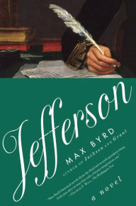 Jefferson: A Novel Max Byrd Author