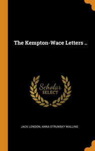 The Kempton-Wace Letters .. - Jack London