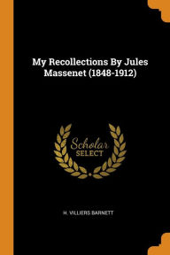 My Recollections By Jules Massenet (1848-1912)