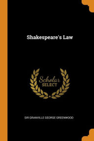 Shakespeare's Law - Sir Granville George Greenwood