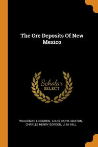 The Ore Deposits Of New Mexico - Waldemar Lindgren