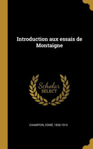 Introduction aux essais de Montaigne Edmé Champion Author
