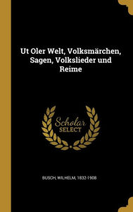 Ut Oler Welt VolksmÃ¤rchen Sagen Volkslieder und Reime by Wilhelm Busch Hardcover | Indigo Chapters