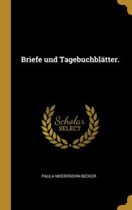 Briefe und TagebuchblÃ¤tter by Paula Modersohn-becker Hardcover | Indigo Chapters