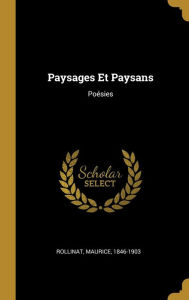 Paysages Et Paysans: PoÃ©sies Rollinat Maurice 1846-1903 Author