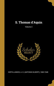 S. Thomas d'Aquin; Volume 2 - A. G. (Antonin Gilbert) 1 Sertillanges