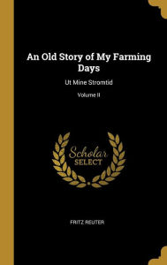 OLD STORY OF MY FARMING DAYS: UT Mine Stromtid; Volume II